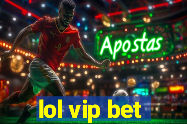 lol vip bet